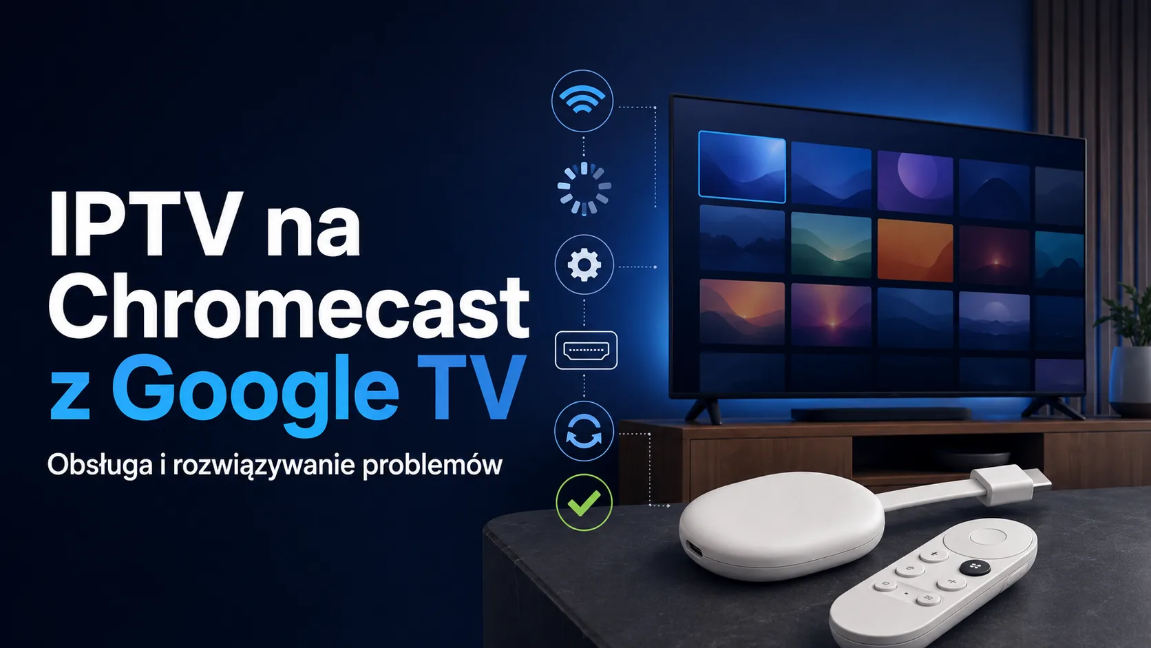 IPTV na Chromecast z Google TV — obsługa i rozwiązywanie problemów