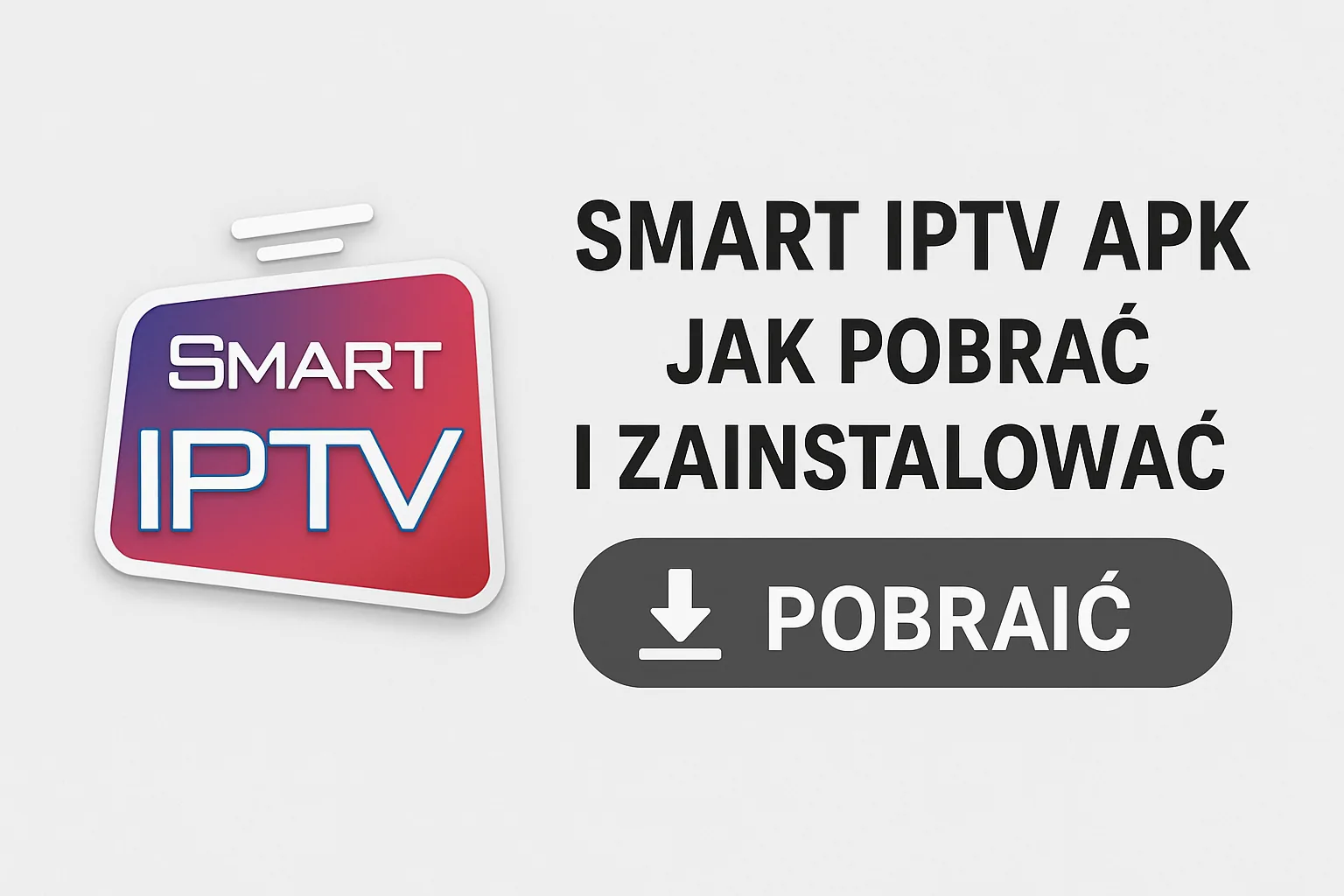Smart IPTV APK — jak pobrać i zainstalować